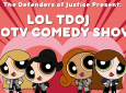 LOL TDOJ: A GOTV Comedy Show!