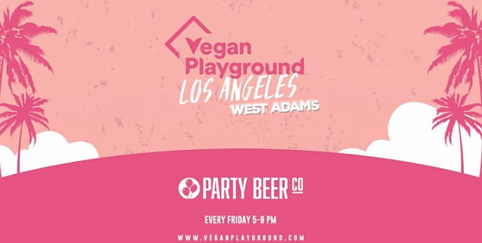 Vegan Playground LA West Adams – Party Beer Co – July 1, 2022