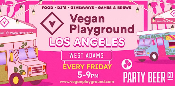 Vegan Playground LA West Adams – Party Beer Co – September 16, 2022