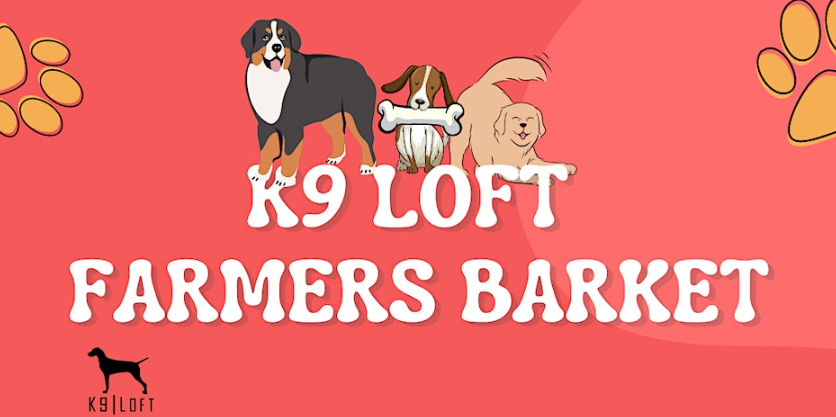 K9 Loft Farmers Barket
